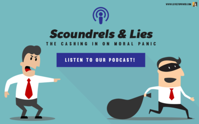 013- Scoundrels and Lies: The Cashing In On Moral Panic; Why Leaders Manipulate You