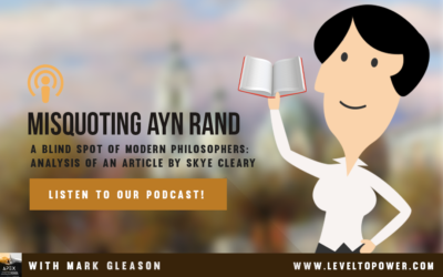 LTP 036 – Misquoting Ayn Rand – A Blind Spot of Modern Philosophers: Analysis of an Article by Skye Cleary